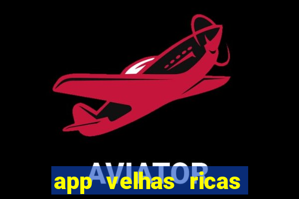 app velhas ricas do pix